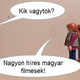 Illustration for article titled Mi a baj a magyar filmmel?